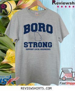 Boro Strong Support Local Businesses Shirt