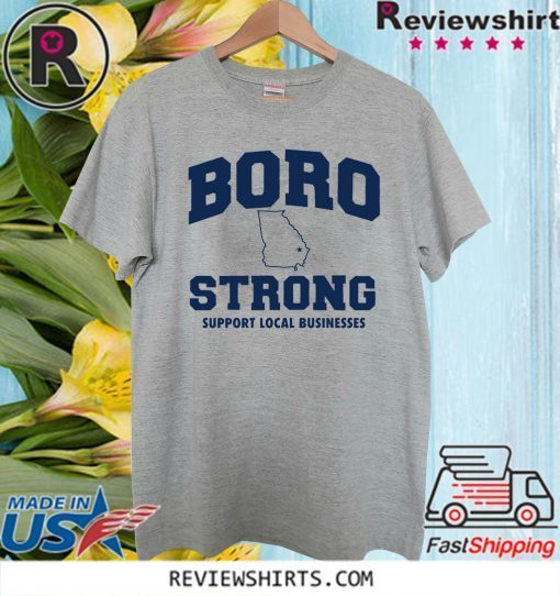 Boro Strong Support Local Businesses Shirt