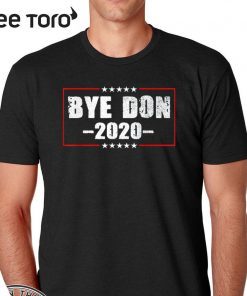 Bye Don Anti Trump Joe Biden 2020 Funny Vote Biden Official T-Shirt