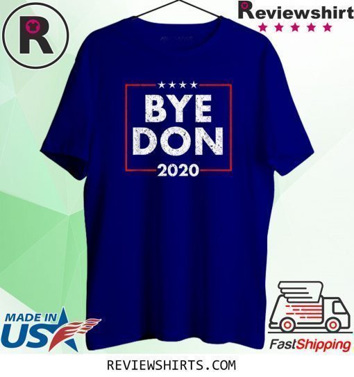 Bye Don Anti Trump Joe Biden 2020 T-Shirt