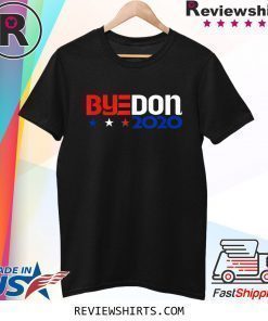ByeDon 2020 Biden For President Funny Anti Trump Shirt