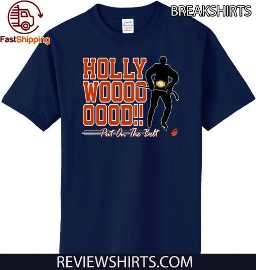 2020 HOLLYWOOD HAYES PUT ON THE BEST T-SHIRT