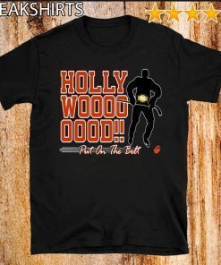 2020 HOLLYWOOD HAYES PUT ON THE BEST T-SHIRT
