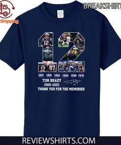 12 Tom Brady Shirt - thanks for the memories signatures 2000 2020 T-Shirt