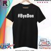 Joe Biden 2020 Bye Donald ByeDon Shirt