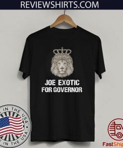 Joe Exotic For Governor T Shirt