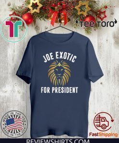 Joe Exotic For President 2020 T-Shirt