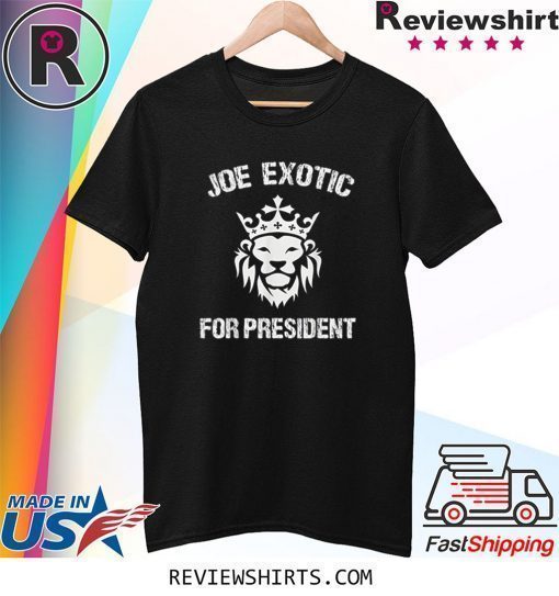 Joe Exotic For President - Joe Exotic For Governor Shirt