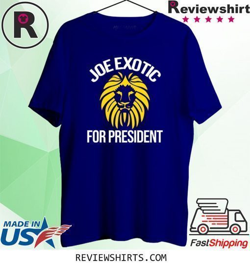 Joe exotic for governor joe exotic for president shirt