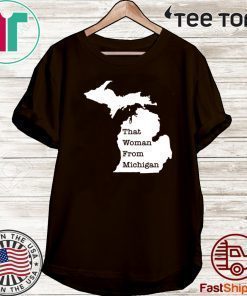 That Woman From Michigan Map Shirt