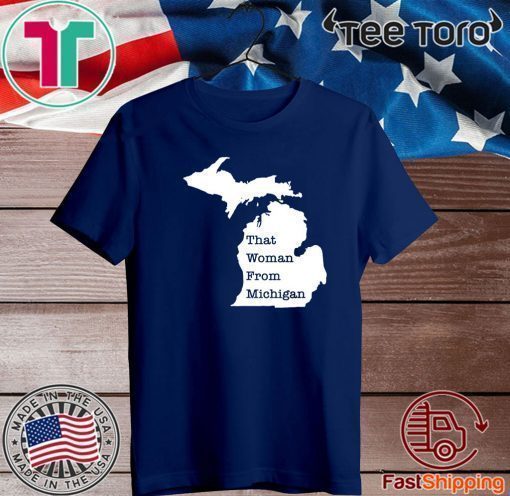 That Woman From Michigan Map Shirt