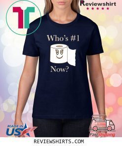 Whos no. 1 now toilet paper shirt