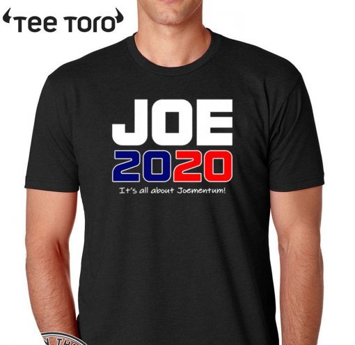 Oe Biden 2020 Its All About Joementum Tee Shirt