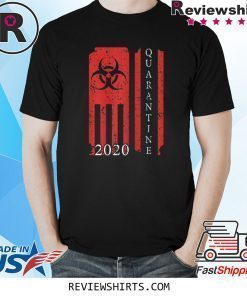 Quarantine 2020 American Flag Bio-Hazard Community Awareness Shirt