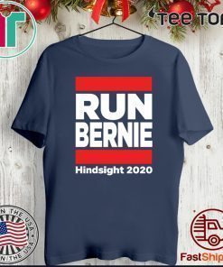 Run Bernie Shirt 2020 Hindsight T-Shirt