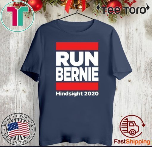 Run Bernie Shirt 2020 Hindsight T-Shirt