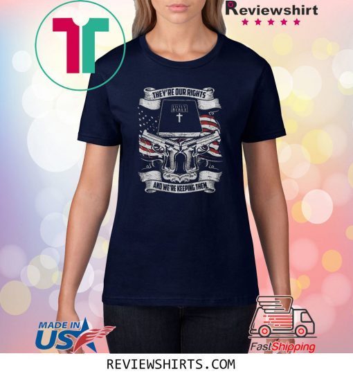 THEY’RE OUR RIGHTS HOLY BIBLE BOOK AND WE’RE KEEPING THEM T-SHIRT