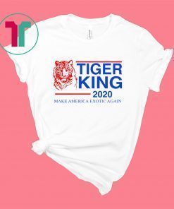 TIGER KING 2020 MAKE AMERICA EXOTIC AGAIN SHIRT