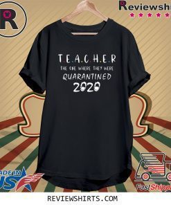 Teachers 2020 The One Where We Were Quarantined Funny Shirt