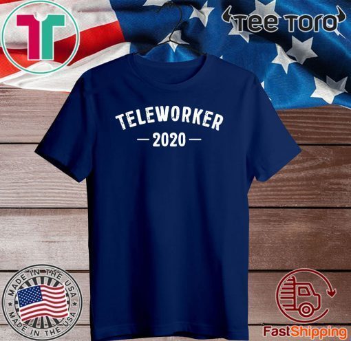 Teleworker 2020 Shirt