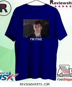 Tenth Doctor Who I’m Fine T-Shirt