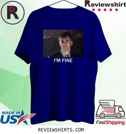 Tenth Doctor Who I’m Fine T-Shirt