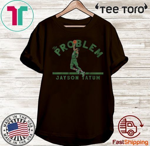 The Problem Boston Jayson Tatum T-Shirt