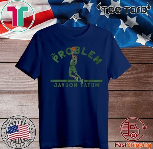 The Problem Boston Jayson Tatum T-Shirt