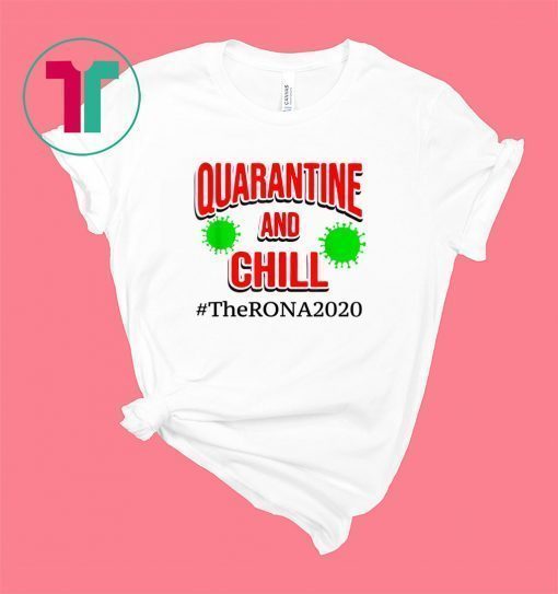 The Rona 2020 Quarantine and Chill T-Shirt
