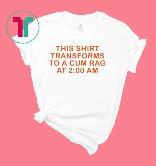 This shirt transforms to a cum rag shirt