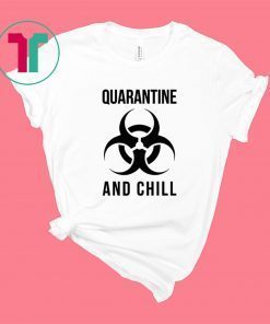 Trevco Quarantine and Chill Biohazard Shirt