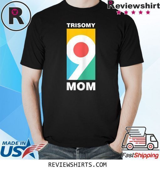 Trisomy 9 Mom Awareness Day Shirt