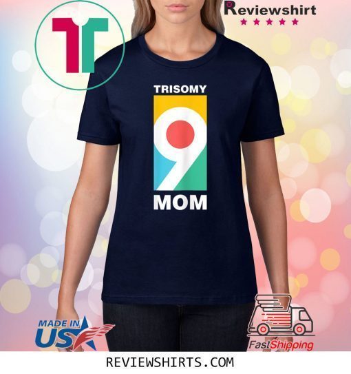 Trisomy 9 Mom Awareness Day Shirt