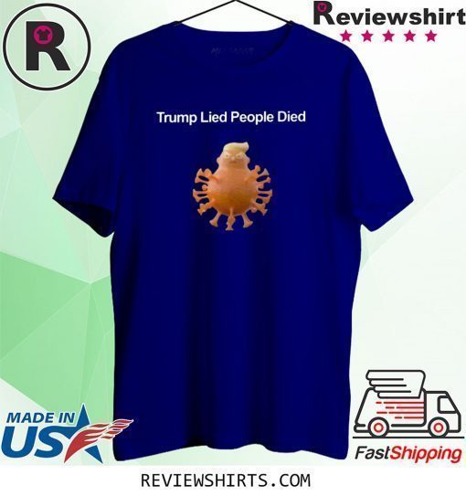 Trump Lied People Died Shirt Coronavirus Shirt