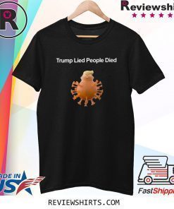 Trump Lied People Died Shirt Coronavirus Shirt