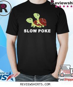 Turtles slow poke shirt