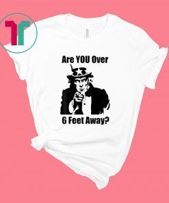 Uncle Sam Asks Are You Social Distancing Shirt