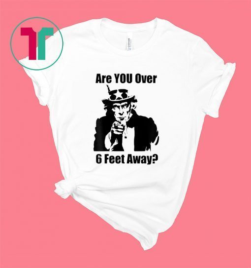 Uncle Sam Asks Are You Social Distancing Shirt