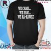 WE CAME WE SAW WE KA-KAWED T-Shirt