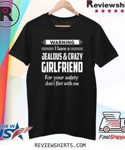 Warning Jealous and Crazy Girlfriend Boyfriend T-Shirt