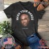 Wash Your Hands Tom Segura Shirt