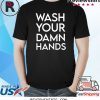Wash Your Damn Hands T-Shirt