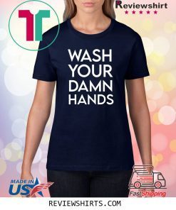 Wash Your Damn Hands T-Shirt