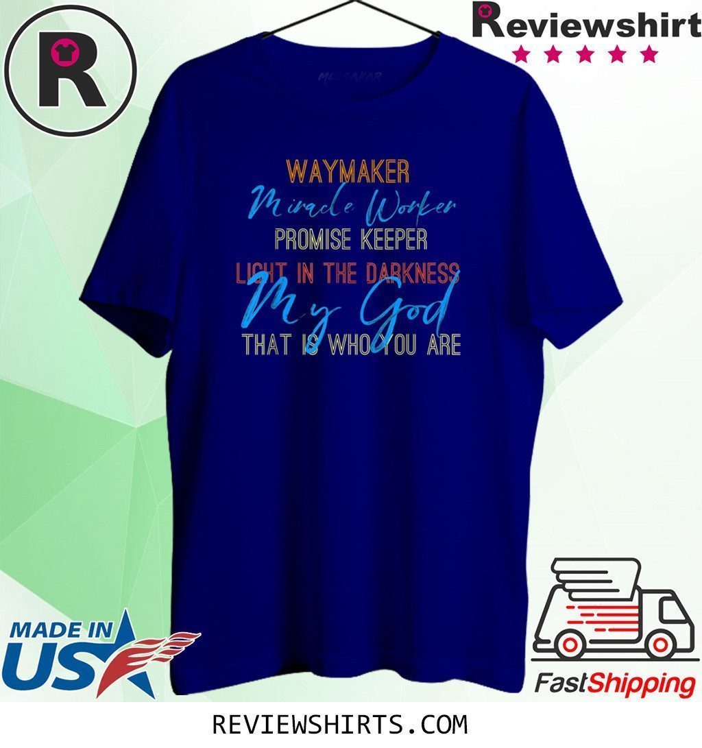 Waymaker Miracle Worker Light In This World John 3:16 T-Shirt Waymaker Miracle Worker Light In This World John 3:16 T-Shirt