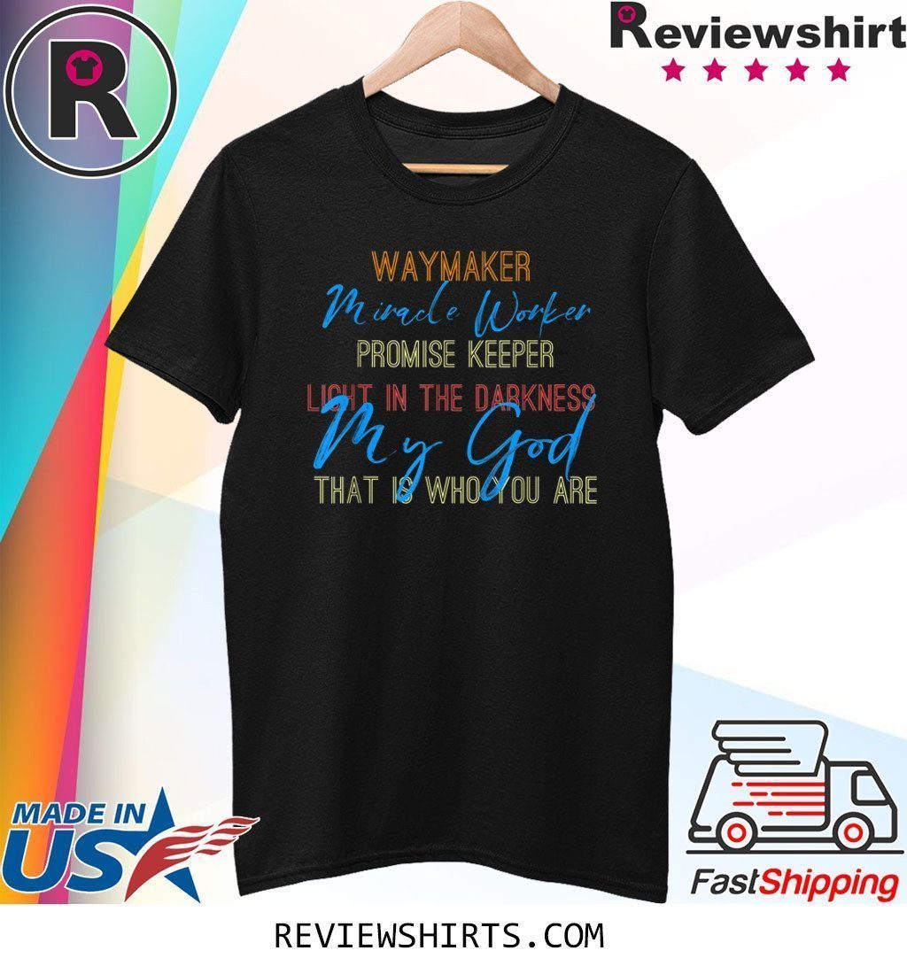 Waymaker Miracle Worker Light In This World John 3:16 T-Shirt Waymaker Miracle Worker Light In This World John 3:16 T-Shirt