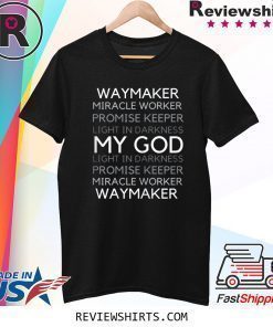 Waymaker Miracle Worker Promise Keeper John 3:16 Shirt