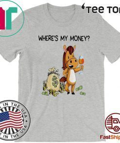 Where’s my money my horse is either wearing it eating it or sleeping in it T-Shirt