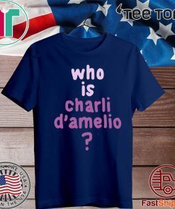 Who Is Charli Damelio T-Shirt