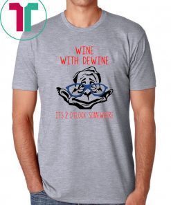 Wine with Dewine it’s 2 o’clock somewhere unisex shirt