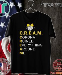 Wu Tang Cream corona ruined everything around me Shirt T-Shirt